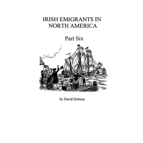 Irish Emigrants in North America [1670-1830], Part Six