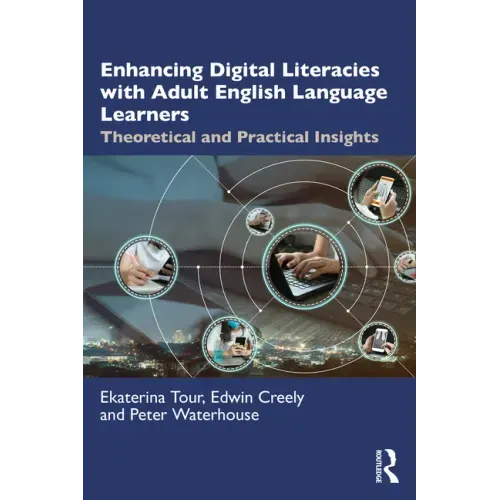 Enhancing Digital Literacies with Adult English Language Learners: Theoretical and Practical Insights