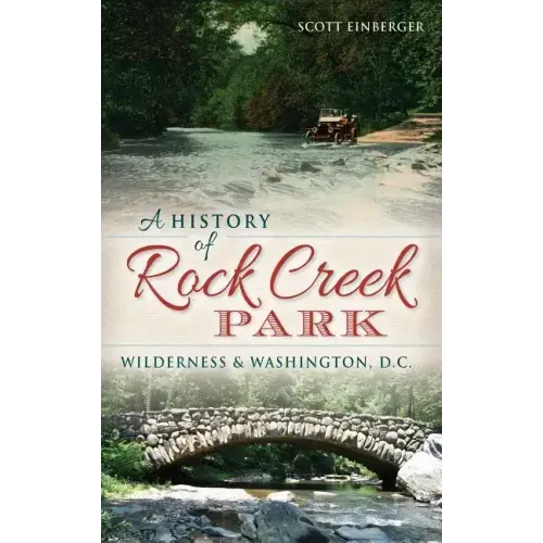 A History of Rock Creek Park: Wilderness & Washington, D.C.