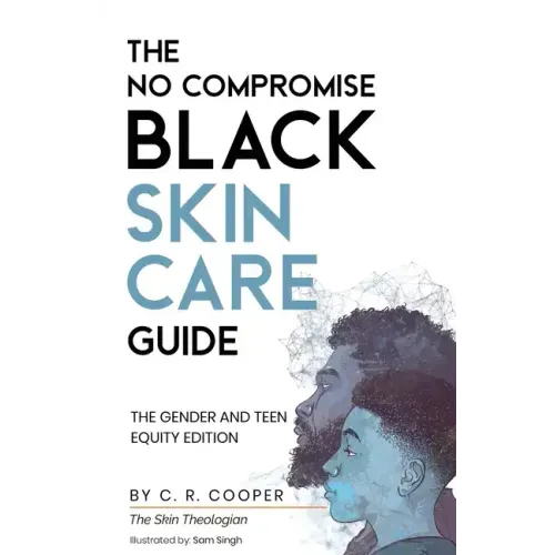 The No Compromise Black Skin Care Guide: The Gender and Teen Equity Edition