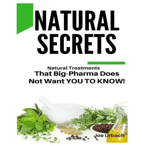 Natural Secrets: What Big-Pharma Does NOT WANT YOU TO KNOW!