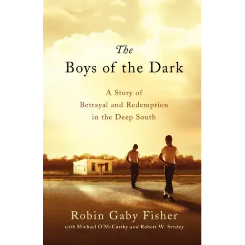 The Boys of the Dark: A Story of Betrayal and Redemption in the Deep South