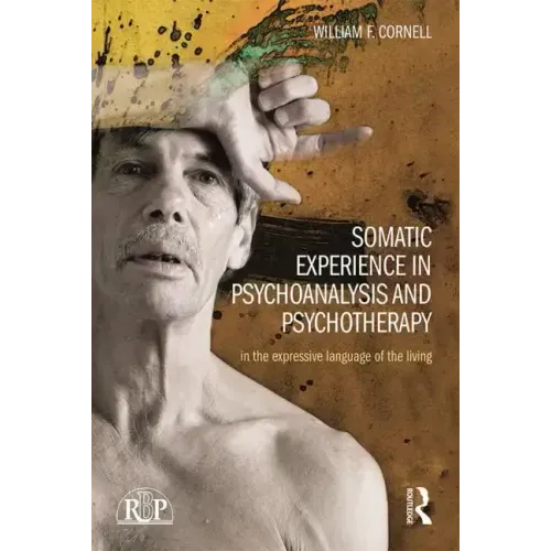 Somatic Experience in Psychoanalysis and Psychotherapy: In the Expressive Language of the Living