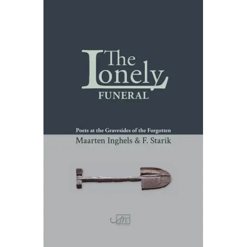 The Lonely Funeral: Poets at the Gravesides of the Forgotten