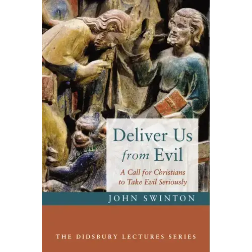 Deliver Us from Evil: A Call for Christians to Take Evil Seriously