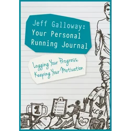 Jeff Galloway: Your Personal Running Journal: Logging Your Progress, Keeping Your Motivation