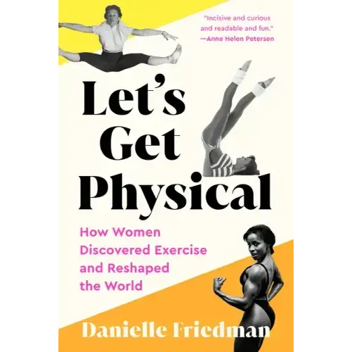 Let's Get Physical: How Women Discovered Exercise and Reshaped the World