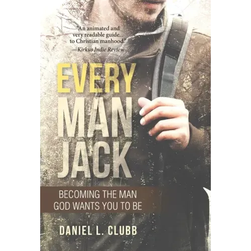 Every Man Jack: Becoming the Man God Wants You to Be