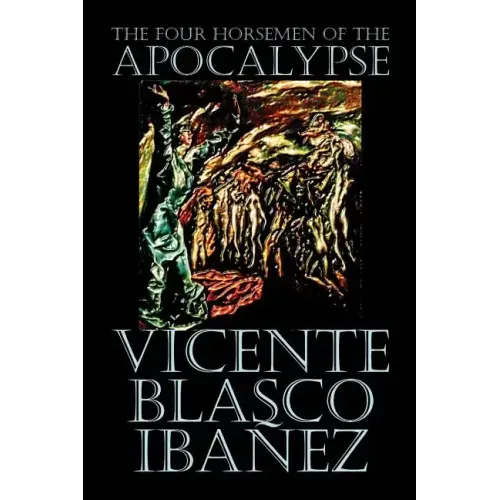 The Four Horsemen of the Apocalypse by Vicente Blasco Ibáñez, Fiction, Literary