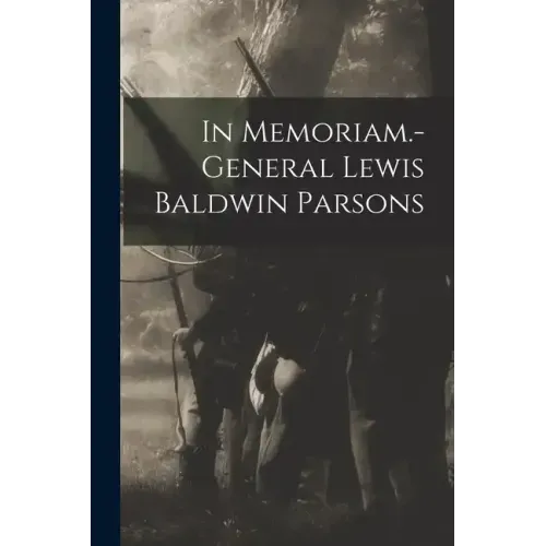 In Memoriam.-general Lewis Baldwin Parsons