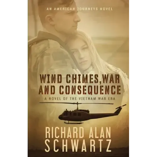 Wind Chimes, War and Consequence: A Novel of the Vietnam War Era