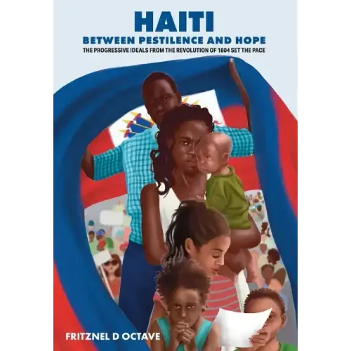 Haiti Between Pestilence and Hope: The Progressive Ideals from the Revolution of 1804 Set the Pace