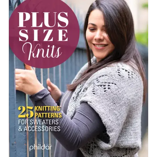Plus Size Knits: 25 Knitting Patterns for Sweaters & Accessories