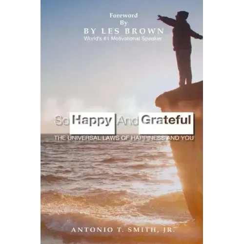 So Happy and Grateful: The Universal Laws of Happiness and You