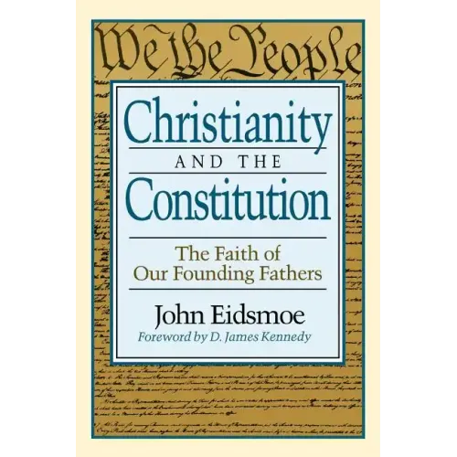 Christianity and the Constitution: The Faith of Our Founding Fathers