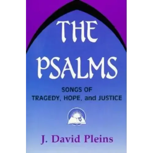 The Psalms: Songs of Tragedy, Hope, and Justice