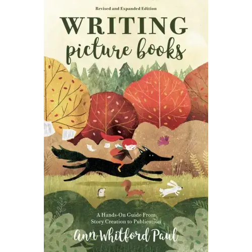 Writing Picture Books Revised and Expanded Edition: A Hands-On Guide from Story Creation to Publication
