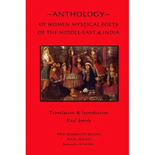 Anthology of Women Mystical Poets of The Middle-East & India