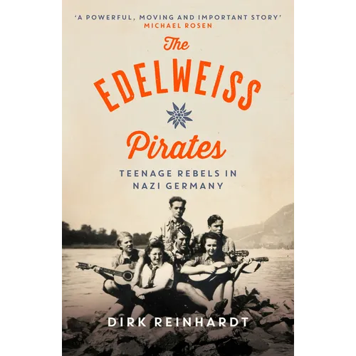 The Edelweiss Pirates: Teenage Rebels in Nazi Germany