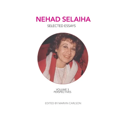 Nehad Selaiha, vol 3: Selected Essays: Perspectives