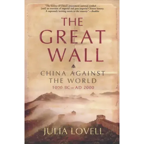 The Great Wall: China Against the World, 1000 BC - AD 2000