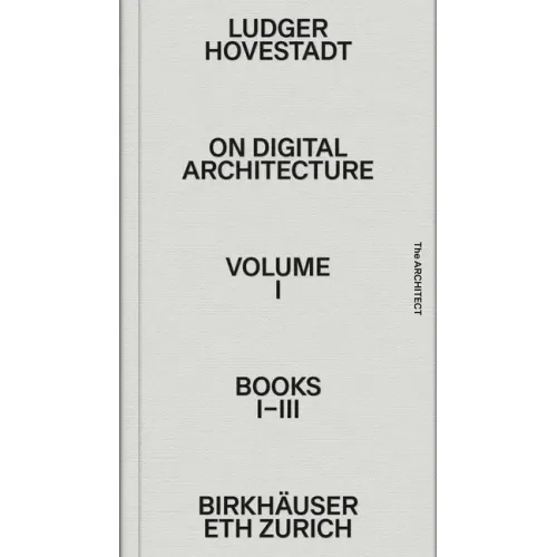 On Digital Architecture in Ten Books. Vol 1: Books I-III.: A Tractatus. Vol. 1, Books 1-3