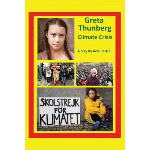 Greta Thunberg Climate Crisis: A Play