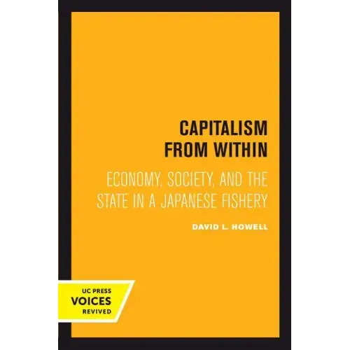 Capitalism from Within: Economy, Society, and the State in a Japanese Fishery