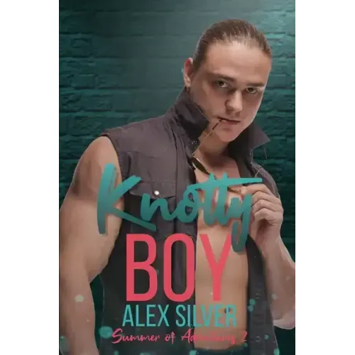 Knotty Boy: An M/M best friend's brother romance