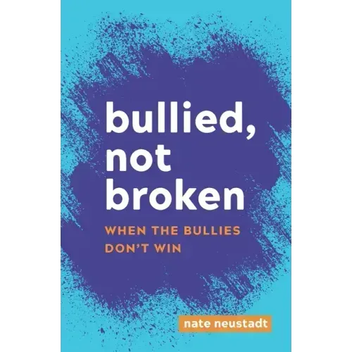 Bullied, Not Broken: When the Bullies Don't Win