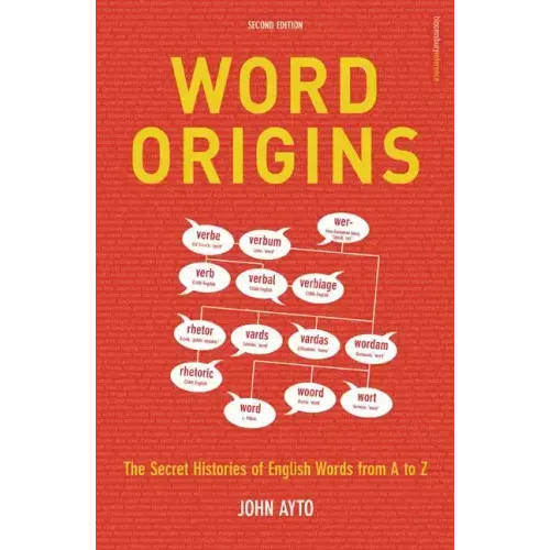 Word Origins: The Hidden Histories of English Words from A to Z