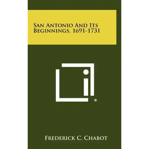 San Antonio And Its Beginnings, 1691-1731