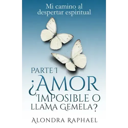 ¿Amor imposible o llama gemela?: Mi camino al despertar espiritual