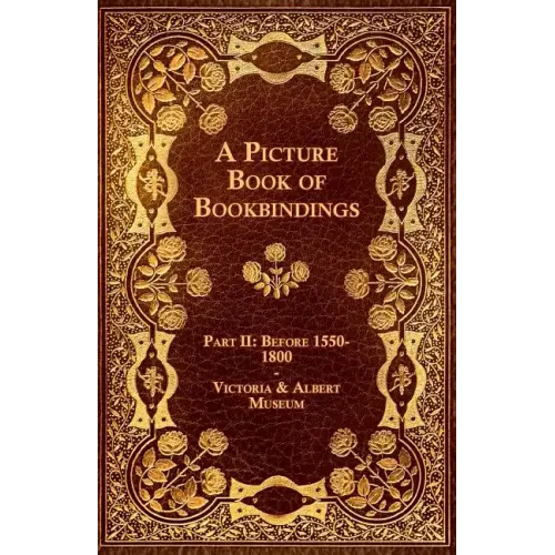 A Picture Book of Bookbindings - Part II: Before 1550-1800 - Victoria & Albert Museum