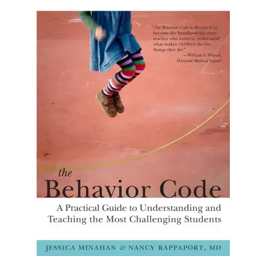 The Behavior Code: A Practical Guide to Understanding and Teaching the Most Challenging Students
