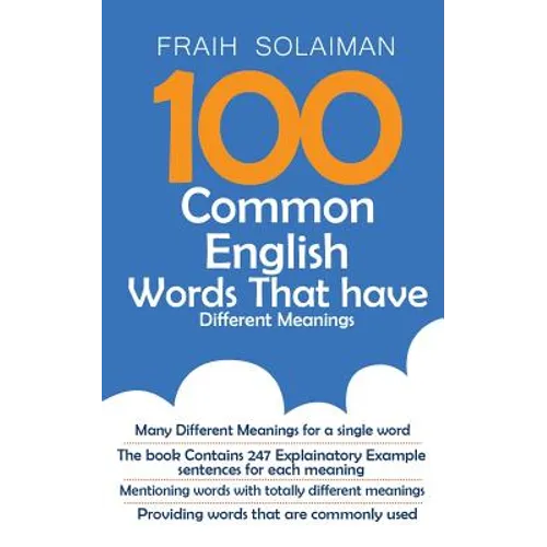100 Common English Words That Have Different Meanings: many different meanings for a single word, providing words that are commonly used, the book con