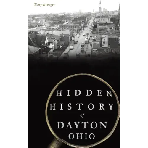 Hidden History of Dayton, Ohio