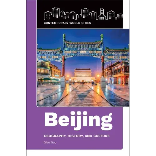 Beijing: Geography, History, and Culture