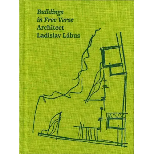 Architect Ladislav Lábus: Buildings in Free Verse