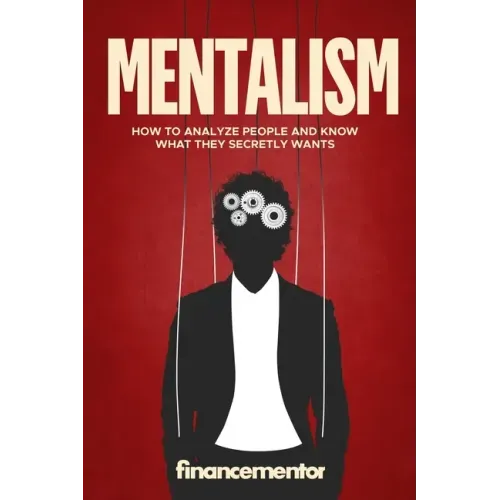 Mentalism: How to analyze people and know what they secretly wants