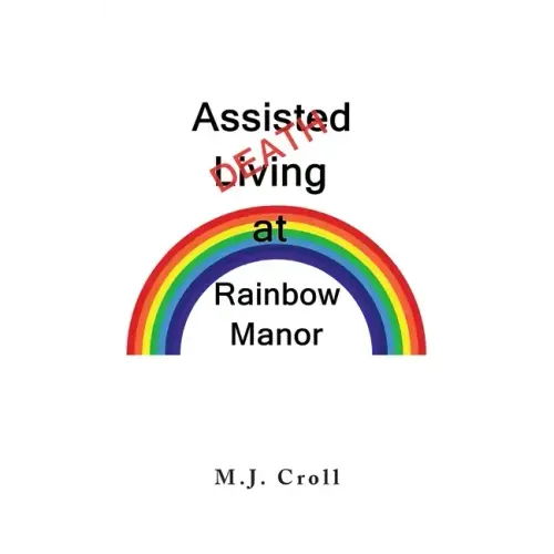Assisted Living / Death at Rainbow Manor