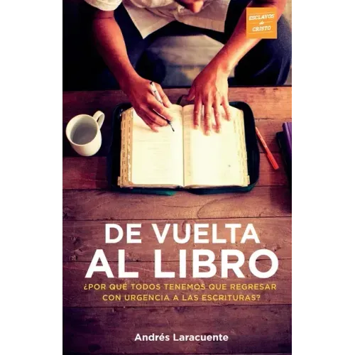 De Vuelta al Libro: ¿Por qué todos tenemos que regresar con urgencia a Las Escrituras?