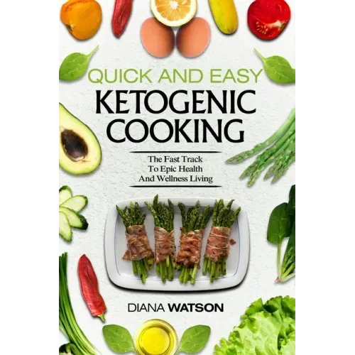 Keto Meal Prep Cookbook For Beginners - Quick and Easy Ketogenic Cooking: The Fast Track to Epic Health and Wellness Living
