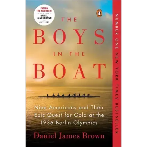 The Boys in the Boat: Nine Americans and Their Epic Quest for Gold at the 1936 Berlin Olympics