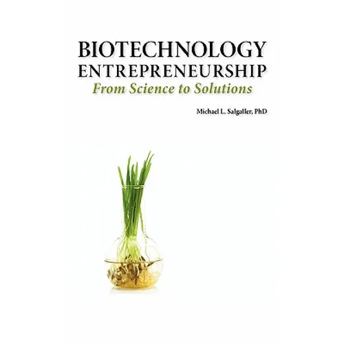 Biotechnology Entrepreneurship from Science to Solutions -- Start-Up, Company Formation and Organization, Team, Intellectual Property, Financing, Part