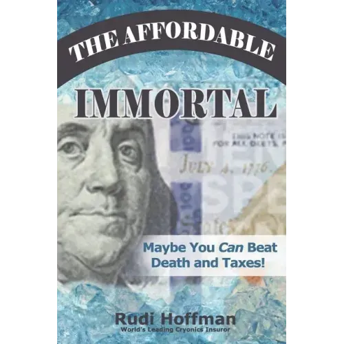 The Affordable Immortal: Maybe You Can Beat Death and Taxes
