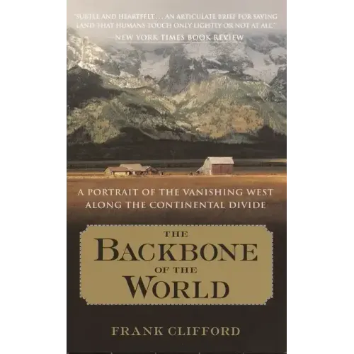 The Backbone of the World: A Portrait of the Vanishing West Along the Continental Divide