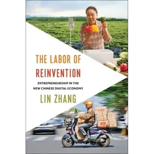 The Labor of Reinvention: Entrepreneurship in the New Chinese Digital Economy