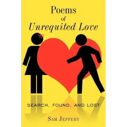 Poems of Unrequited Love: Search, Found, and Lost