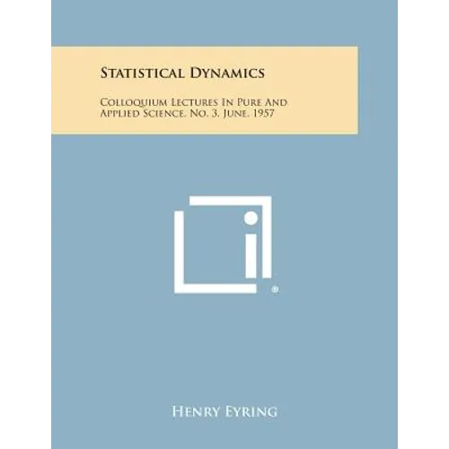 Statistical Dynamics: Colloquium Lectures in Pure and Applied Science, No. 3, June, 1957